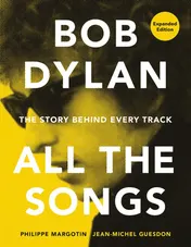 Omslag van Bob Dylan All the Songs : the Story Behind Every Track