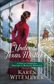 Omslag van Under the Texas Mistletoe A Trio of Christmas Historical Romance Novellas