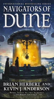 Omslag van Navigators of Dune Book Three of the Schools of Dune Trilogy
