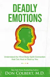Omslag van Deadly Emotions Understanding the Mind-Body-Spirit Connection That Can Heal Or Destroy You