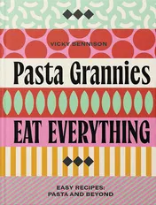 Omslag van Pasta Grannies: Eat Everything! Easy Recipes: Pasta and Beyond