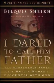 Omslag van I Dared to Call Him Father The Miraculous Story of a Muslim Woman's Encounter with God