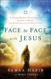 Omslag van Face to Face with Jesus A Former Muslim's Extraordinary Journey to Heaven and Encounter with the God of Love