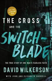 Omslag van The Cross and the Switchblade The True Story of One Man's Fearless Faith