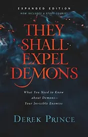 Omslag van They Shall Expel Demons What You Need to Know about Demons--Your Invisible Enemies
