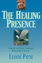 Omslag van The Healing Presence Curing the Soul Through Union with Christ