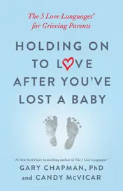 Omslag van Holding on to Love After You've Lost a Baby The 5 Love Languages(r) for Grieving Parents