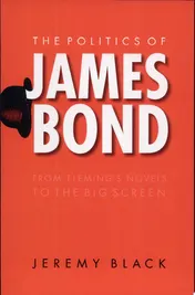 Omslag van The Politics of James Bond From Fleming's Novels to the Big Screen