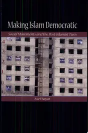 Omslag van Making Islam Democratic Social Movements and the Post-Islamist Turn