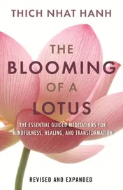 Omslag van The Blooming of a Lotus Essential Guided Meditations for Mindfulness, Healing, and Transformation