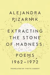 Omslag van Extracting the Stone of Madness Poems 1962-1972