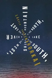 Omslag van A Mountain to the North, a Lake to the South, Paths to the West, a River to the East