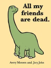Omslag van All My Friends Are Dead (Funny Books, Children's Book for Adults, Interesting Finds, Animal Books)