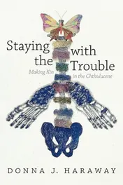 Omslag van Staying with the Trouble Making Kin in the Chthulucene