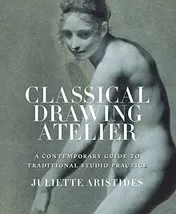 Omslag van Classical Drawing Atelier: A Contemporary Guide to Traditional Studio Practice