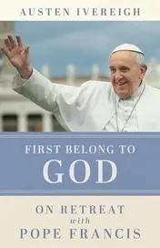 Omslag van First Belong to God On Retreat with Pope Francis