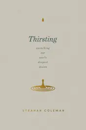Omslag van Thirsting Quenching Our Soul's Deepest Desire