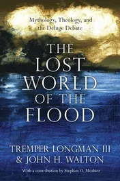 Omslag van The Lost World of the Flood Mythology, Theology, and the Deluge Debate