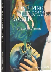 Omslag van Conjuring the Spirit World Art, Magic, and Mediums