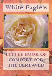 Omslag van White Eagle's Little Book of Comfort for the Bereaved
