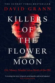 Omslag van Killers of the Flower Moon Oil, Money, Murder and the Birth of the FBI