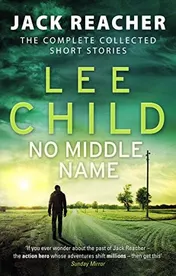 Omslag van No Middle Name The Complete Collected Jack Reacher Stories