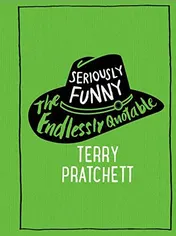 Omslag van Seriously Funny The Endlessly Quotable Terry Pratchett