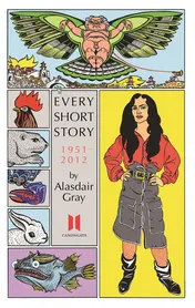 Omslag van Every Short Story by Alasdair Gray 1951-2012