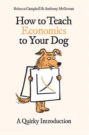 Omslag van How to Teach Economics to Your Dog A Quirky Introduction
