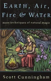 Omslag van Earth, Air, Fire & Water More Techniques of Natural Magic