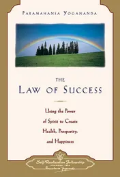 Omslag van The Law of Success: Using the Power of Spirit to Create Health, Prosperity, and Happiness (Self-Realization Fellowship)