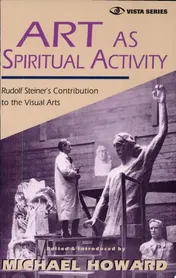 Omslag van Art as Spiritual Activity Rudolf Steiner's Contribution to the Visual Arts