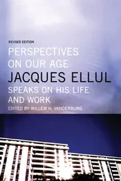 Omslag van Perspectives on Our Age Jacques Ellul Speaks on His Life and Work
