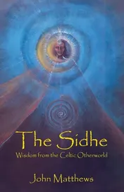 Omslag van The Sidhe Wisdom from the Celtic Otherworld