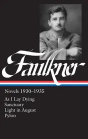 Omslag van William Faulkner Novels 1930-1935 (LOA #25) As I Lay Dying / Sanctuary / Light in August / Pylon