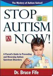 Omslag van Stop Autism Now! A Parent’s Guide to Preventing and Reversing Autism Spectrum Disorders
