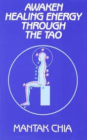 Omslag van Awaken Healing Energy Through The Tao: The Taoist Secret of Circulating Internal Power