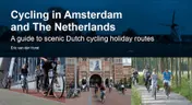 Omslag van Cycling in Amsterdam and the Netherlands A Guide to Scenic Dutch Cycling Holiday Routes