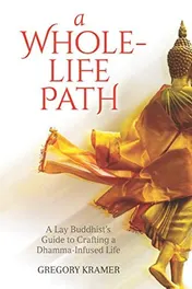 Omslag van A Whole-Life Path A Lay Buddhist's Guide to Crafting a Dhamma-Infused Life