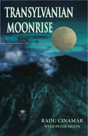 Omslag van Transylvanian Moonrise A Secret Initiation in the Mysterious Land of the Gods