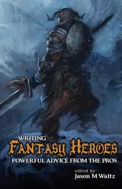 Omslag van Writing Fantasy Heroes Powerful Advice from the Pros