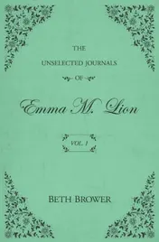 Omslag van The Unselected Journals of Emma M. Lion