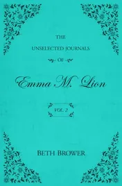 Omslag van The Unselected Journals of Emma M. Lion Vol. 2
