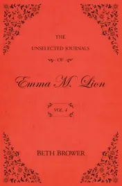 Omslag van The Unselected Journals of Emma M. Lion Vol. 4