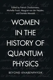 Omslag van Women in the History of Quantum Physics: Beyond Knabenphysik