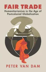 Omslag van Fair Trade Humanitarianism in the Age of Postcolonial Globalization
