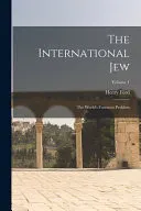 Omslag van The International Jew The World's Foremost Problem; Volume 1