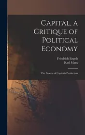 Omslag van Capital, a Critique of Political Economy The Process of Capitalis Production