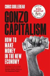 Omslag van Gonzo Capitalism How to Get Ahead in an Economy That Hates You