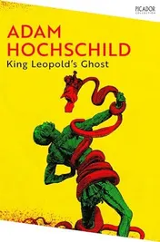 Omslag van King Leopold's Ghost A Story of Greed, Terror and Heroism in Colonial Africa